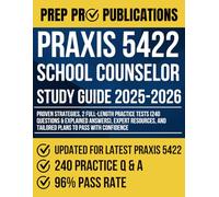PRAXIS 5422 SCHOOL COUNSELOR STUDY GUIDE 2025-2026: Proven Strategies, 2 Full-Length Practice Tests (240 Questions & Explained Answers), Expert Resources, and Tailored Plans to Pass with Confidence