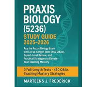 Praxis Biology (5236) Study Guide 2025-2026: Ace the Praxis Biology Exam with 3 Full-Length Tests (450 Q&As), Expert-Level Review, and Practical Strategies to Elevate Your Teaching Mastery