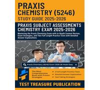Praxis Chemistry (5246) Study Guide 2025-2026: Mastering the Praxis Chemistry Exam with In-Depth Content Review, Exam Strategies, and Two Full-Length Practice Tests with Detailed Answer Explanations