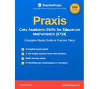 Praxis Core Academic Skills for Educators: Mathematics (5733) Study Guide: Complete 2026 Study Guide with Two Full-Length Practice Tests, Answer ... a Math Formula Sheet for the Praxis (5733)