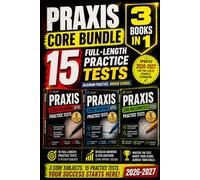 Praxis Core Reading 5713 + Writing 5723 + Mathematics 5733 Practice Tests: 2026-2027 - 15 Full-Length Exams with Detailed Answer Explanations, Diagnostic Review, Score-Boosting Strategies