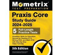 PRAXIS Core Study Guide 2024-2025 - 5 Full-Length Practice Tests, Ac (Tascabile)