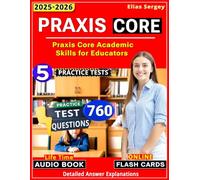 Praxis Core Study Guide 2025-2026: 5 Full-Length Practice Tests & 760 Questions - Complete Exam Preparation