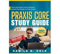 PRAXIS CORE STUDY GUIDE: Step by Step Review, Practice Questions, and Easy Test Strategies for Exam Success.