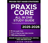 Praxis Core: The All-in-One Study Guide to Mastering Key Praxis Concepts with 6 Full-length Tests | Proven Test Maker Strategies to Ensure Success in Reading 5713, Writing 5723, and Math 5733