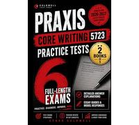 Praxis Core Writing 5723 Practice Tests: 6 Full-Length Exams with Detailed Answer Explanations, Diagnostic Review, Score-Boosting Strategies, and Time Management Techniques - Updated for 2026-2027