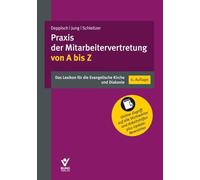 Praxis der Mitarbeitervertretung von A bis Z: Das Lexikon für Evangelische Kirche und Diakonie