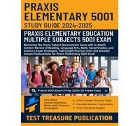 Praxis Elementary 5001 Study Guide 2024-2025: Mastering the Praxis Subject Assessments Exam with In-Depth Content Review of Reading, Language Arts, ... Practice Tests with Answer Explanations