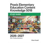 Praxis Elementary Education Content Knowledge 5018 Study Guide 2026-2027