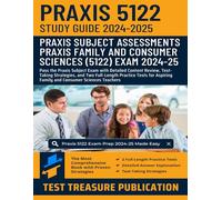 Praxis Family and Consumer Sciences (5122) Exam Study Guide 2024-2025: Pass the Praxis Subject Exam with Detailed Content Review, Test-Taking ... Family and Consumer Sciences Teachers
