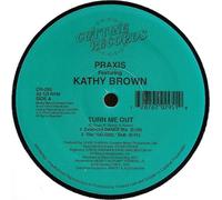 Praxis Featuring Kathy Brown - Turn Me Out - Cutting Records - CR-295