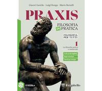 Praxis. Filosofia per tutti. Strumenti per la didattica inclusiva. Per le Scuole superiori. Con e-book. Con espansione online (Vol. 1)