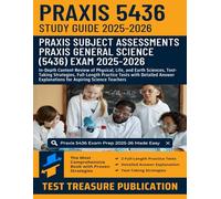 Praxis General Science (5436) Exam Study Guide 2025-2026: Detailed Content Review, Test-Taking Strategies and Full-Length Practice Tests for Aspiring Science Educators