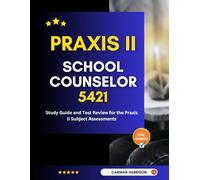 Praxis II School Counselor 5421: Study Guide and Test Review for the Praxis II Subject Assessments