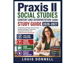 Praxis II Social Studies Content and Interpretation 5086 Study Guide 2026-2027: Comprehensive Reviews and Constructed Response Strategies for ... Teachers with 2,500 Practice Questions