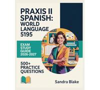 Praxis II Spanish: World Language 5195 Exam Study Guide 2026-2027