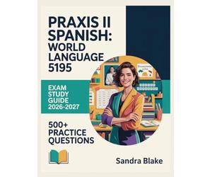 Praxis II Spanish: World Language 5195 Exam Study Guide 2026-2027