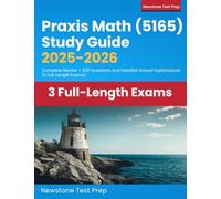Praxis Math (5165) Study Guide 2025-2026: Complete Review + 200 Questions and Detailed Answer Explanations (3 Full-Length Exams)