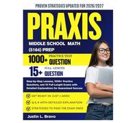 Praxis Middle School Math 5164 Prep: Step-by-Step Lessons, 1000+ Practice Questions, and 10 Full-Length Exams with Detailed Explanations for Guaranteed Success