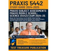 Praxis Middle School: Science (5442) Study Guide 2024-2025: Master the Praxis Science Test for Middle School Teaching Certification with Detailed ... Practice Tests for Middle School Teachers