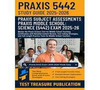 Praxis Middle School: Science (5442) Study Guide 2025-2026: Master the Praxis Science Test for Middle School Teaching Certification with Detailed ... Practice Tests for Middle School Teachers