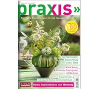 PRAXIS Nr. 123: Profitable Floristikideen für das Tagesgeschäft