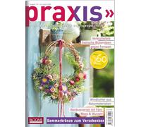 PRAXIS Nr. 124: Profitable Floristikideen für das Tagesgeschäft