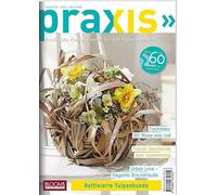 PRAXIS Nr. 127: Profitable Floristikideen für das Tagesgeschäft