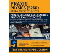 Praxis Physics (5266) Study Guide 2024-2025: Master the Praxis Physics (5266) Exam with Detailed Content Review, Test-taking Strategies, and ... Tests with Detailed Answer Explanations