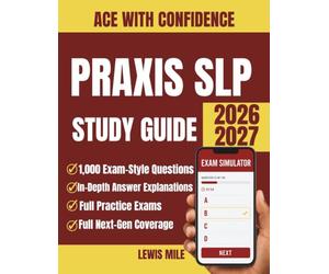 Praxis SLP Study Guide 2026-2027: Speech Language Pathology 5331 Prep with 1,000 Practice Questions and Full Exam Simulator Covering All Three Content Categories