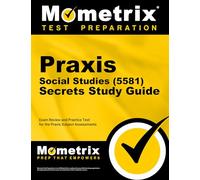 PRAXIS Social Studies (5581) Secrets Study Guide: Exam Review and Practice Test for the PRAXIS Subject Assessments