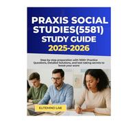 Praxis Social Studies (5581) Study Guide 2025 -2026: Step-by-Step Preparation with 1000+ Practice Questions, Detailed Solutions, and Test-Taking Secrets to Boost Your Score