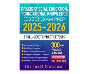 Praxis Special Education: Foundational Knowledge (5355) Exam Prep 2025-2026: Study Guide with Proven Strategies, Full-Length Practice Tests and Detailed Answer Explanations