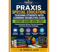 Praxis Special Education: Teaching Students with Learning Disabilities (5383) Study Guide 2026-2027: Comprehensive Review, Practice Questions, and Exam Success Strategies