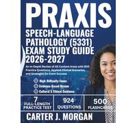 Praxis Speech-Language Pathology (5331) Exam Study Guide 2026-2027: An In-Depth Review of All Content Areas with 900 Practice Questions, Applied Clinical Scenarios, and Strategies for Exam Success