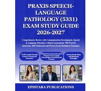 PRAXIS SPEECH-LANGUAGE PATHOLOGY (5331) EXAM STUDY GUIDE 2026-2027: Comprehensive Review with Communication Development, Speech & Language Disorders, ... and Proven Exam Readiness Strategies