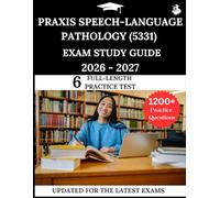 Praxis Speech-Language Pathology (5331) Exam Study Guide 2026-2027: Your All-in-One Prep to Success with Practice Questions, Detailed Explanations, and Expert Strategies