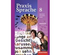 Praxis Sprache 8. Arbeitsheft. Allgemeine Ausgabe: Ausgabe 2010