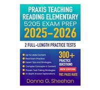 Praxis Teaching Reading Elementary 5205 Exam Prep 2025-2026: Comprehensive Study Guide with Proven Strategies, Full-Length Practice Tests and Detailed Answer Explanations