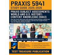Praxis World and U.S. History: Content Knowledge (5941) Exam Study Guide 2025-2026: Pass the Praxis 5941 Exam with Detailed Content Review of World ... Practice Tests for Aspiring History Teachers