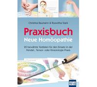 Praxisbuch Neue Homöopathie: 20 bewährte Testlisten für den Einsatz in der Pendel-, Tensor- oder Kinesiologie-Praxis