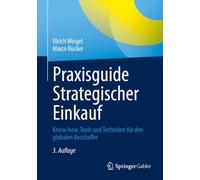 Praxisguide Strategischer Einkauf: Know-how, Tools und Techniken für den globalen Beschaffer