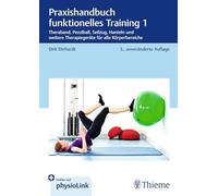 Praxishandbuch funktionelles Training 1: Theraband, Pezziball, Seilzug, Hanteln und weitere Therapiegeräte für alle Körperbereiche
