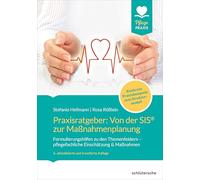 Praxisratgeber: Von der SIS® zur Maßnahmenplanung: Formulierungshilfen zu den Themenfeldern - pflegefachliche Einschätzung & Maßnahmen. Konkrete Praxisbeispiele zum Strukturmodell.