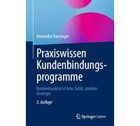 Praxiswissen Kundenbindungsprogramme: Kundenloyalität Ist Kein Zufall, Sondern Strategie: Kundenloyalität Ist Kein Zufall, Sondern Strategie