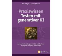 Praxiswissen Testen mit generativer KI: Aus- und Weiterbildung zum ISTQB® Certified Tester - Testing with Generative AI (CT-GenAI)
