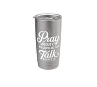 Pray About It As Much As You Talk About It - Bicchiere termico in acciaio inox doppia parete