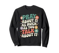 Pray About It As Much As You Talk About It Cute Retro Groovy Felpa
