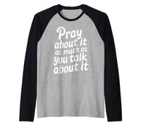 Pray About It As Much As You Talk About It - Maglia con Maniche Raglan