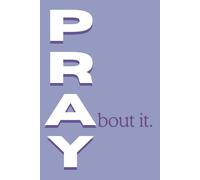 Pray about it: recueil de requêtes de prières: recueil guidé pour requêtes de prières pour hommes et femmes, facile pour les débutants